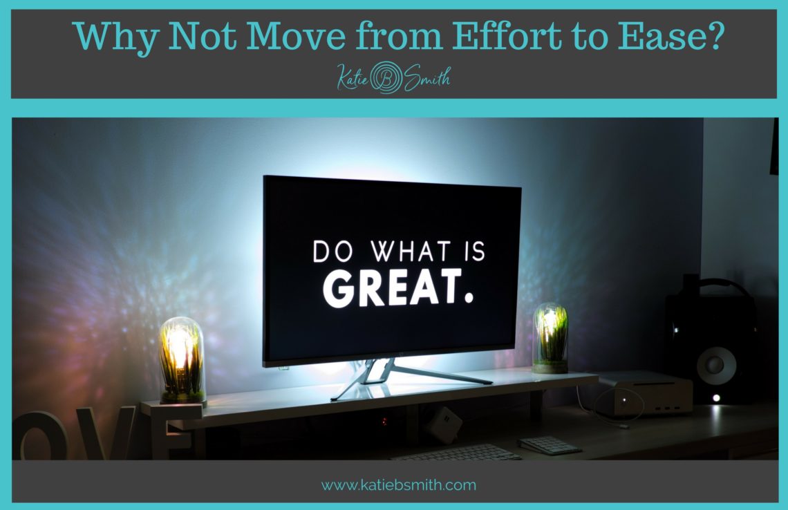 Why Not Move from Effort to Ease?