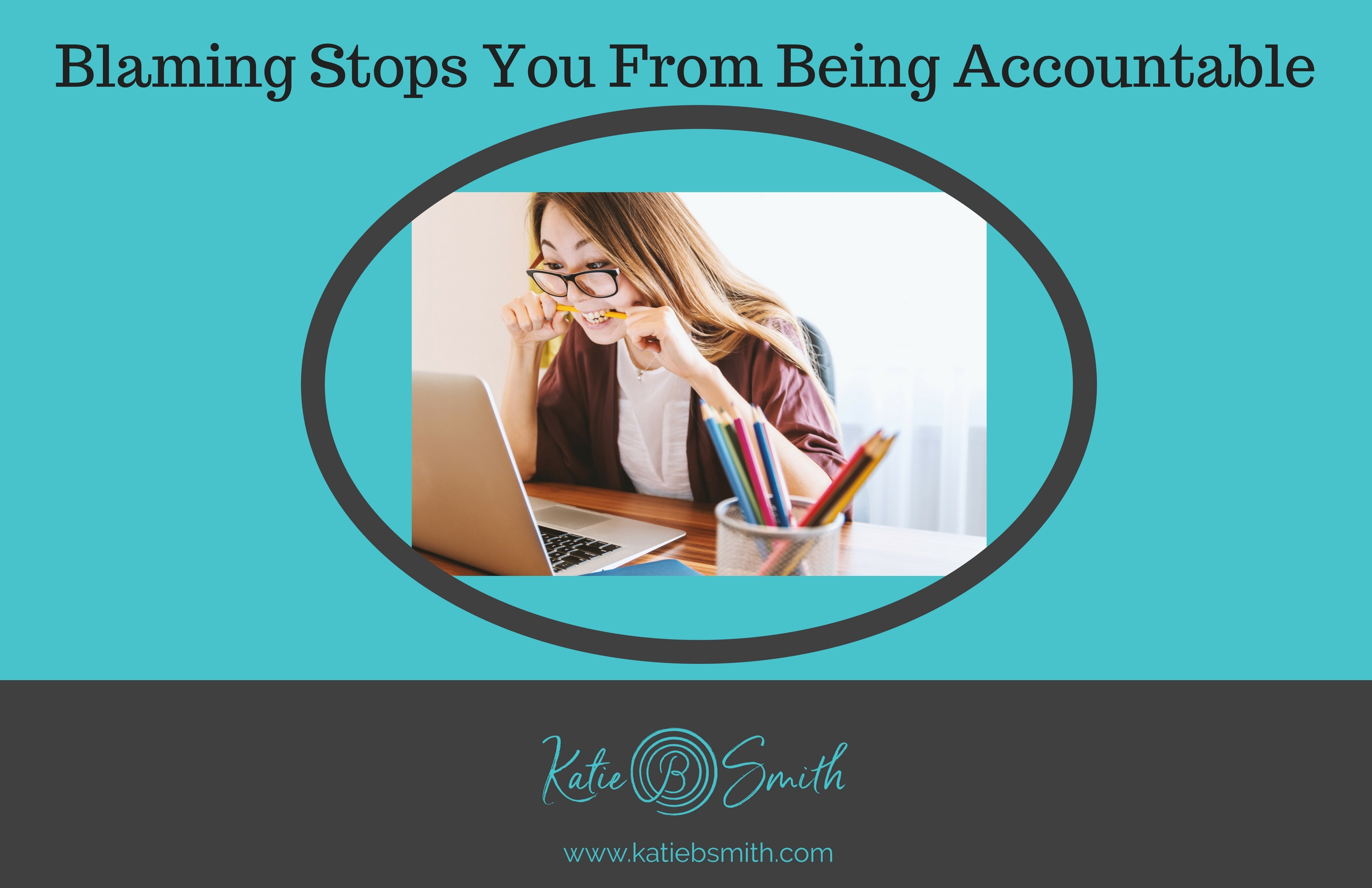 Blaming stops you from being accountable