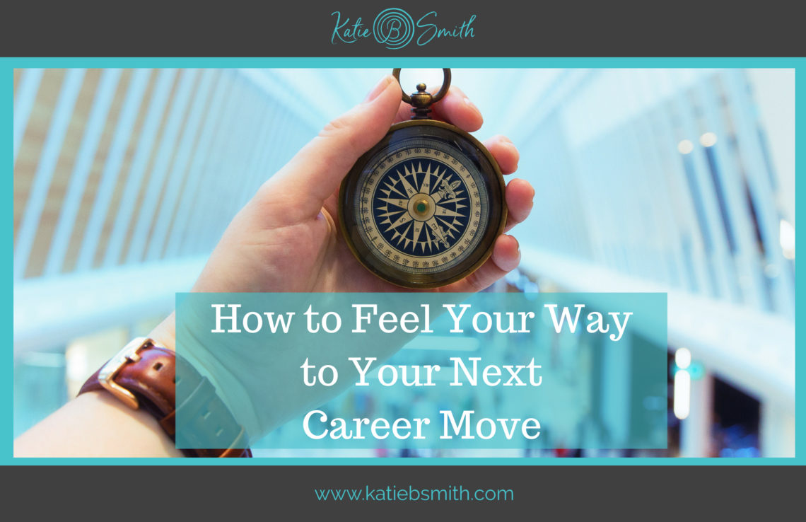 How to Feel Your Way to Your Next Career Move