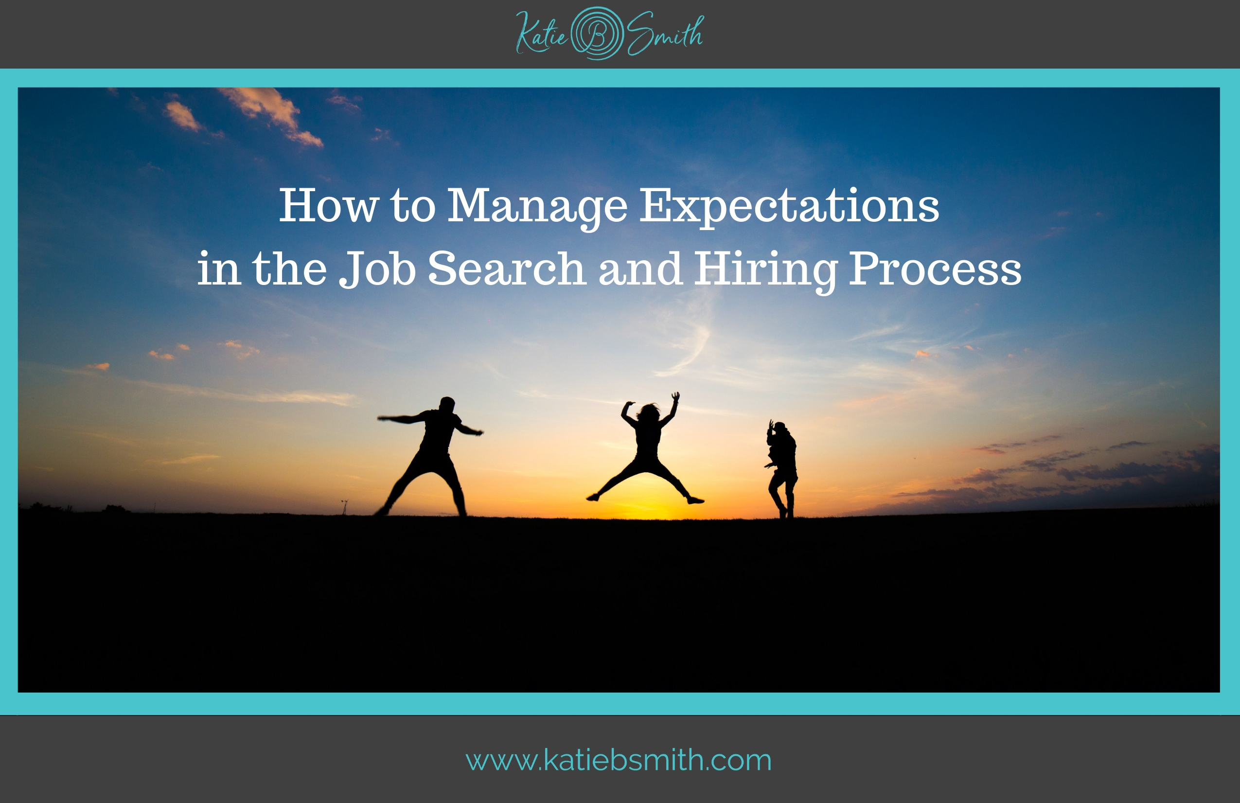 How to Manage Expectations in the Job Search and Hiring Process