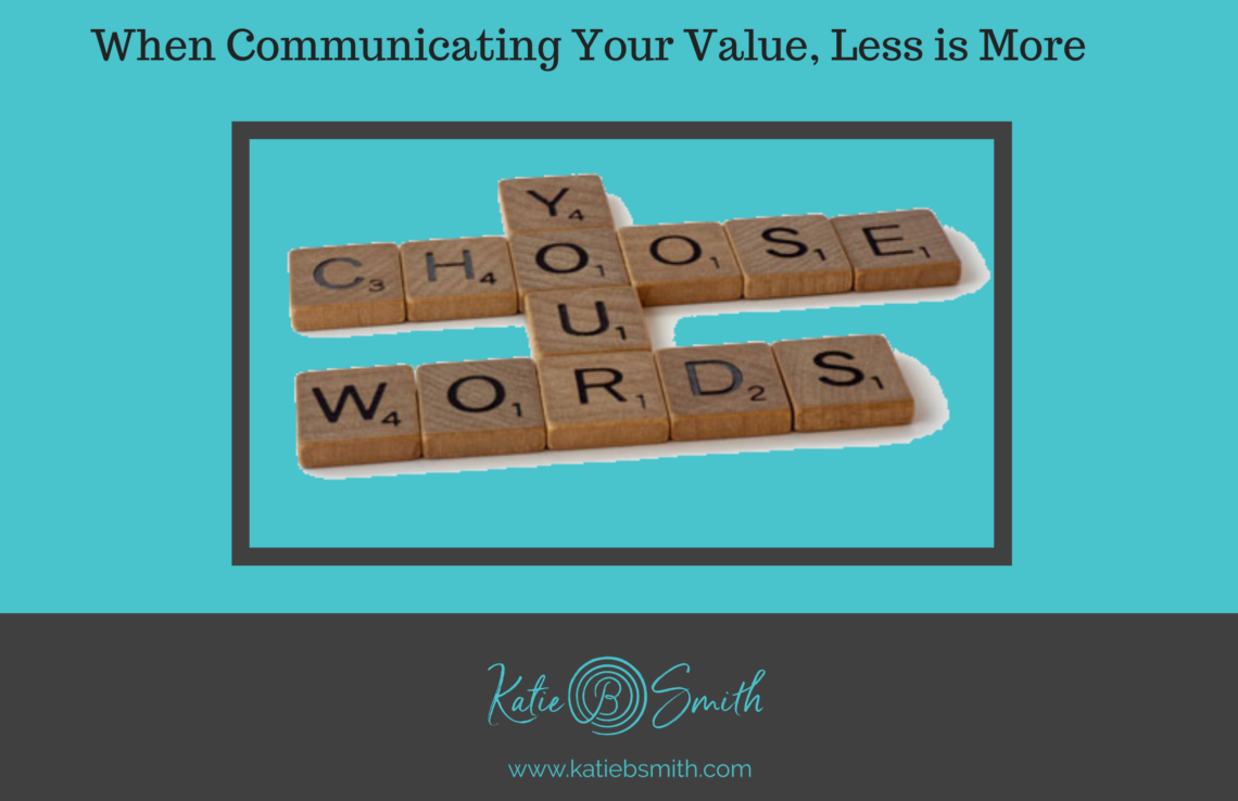 When Communicating Your Value, Less is More