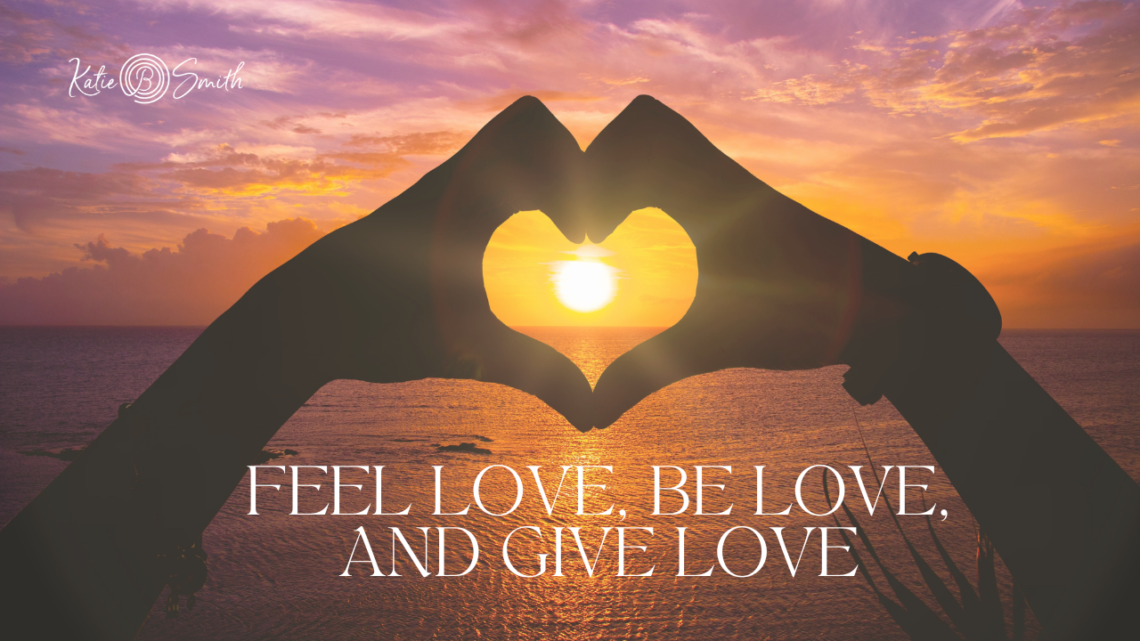 Feel Love, Be Love and Give Love