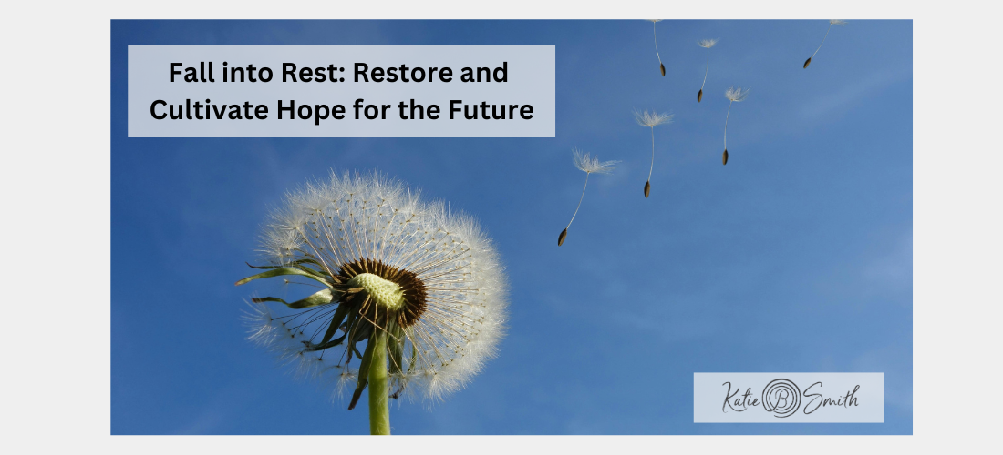 Fall into Rest: Restore and Cultivate Hope for the Future